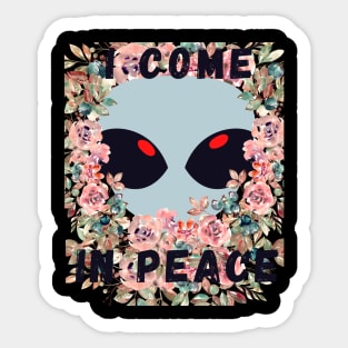 i come in peace Sticker